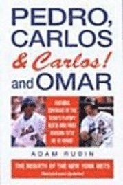 Cover for Adam Rubin · Pedro, Carlos (and Carlos) and Omar: The Rebirth of the New York Mets (MISC) (2006)