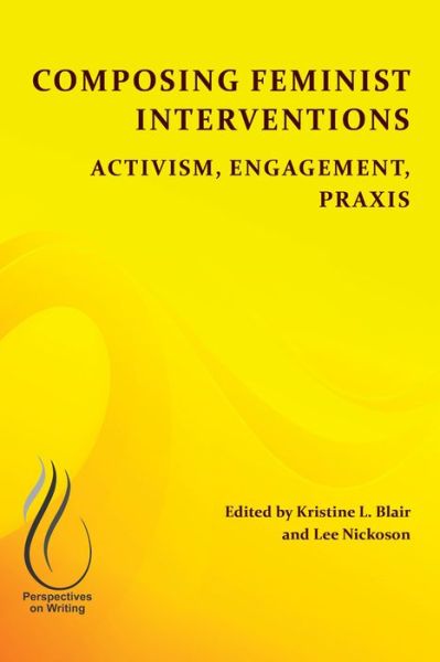 Composing Feminist Interventions: Activism, Engagement, Praxis -  - Books - University Press of Colorado - 9781607328650 - May 15, 2019