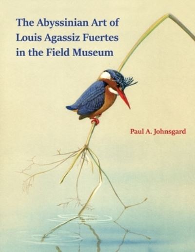 Cover for Paul Johnsgard · The Abyssinian Art of Louis Agassiz Fuertes in the Field Museum (Paperback Book) (2020)