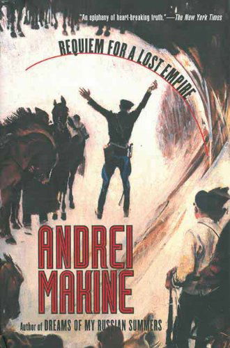 Requiem for a Lost Empire: A Novel - Andrei Makine - Bücher - Arcade - 9781611457650 - 8. Februar 2013