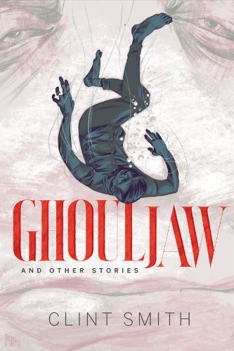 Ghouljaw and Other Stories - Clint Smith - Livros - Hippocampus Press - 9781614980650 - 14 de maio de 2014