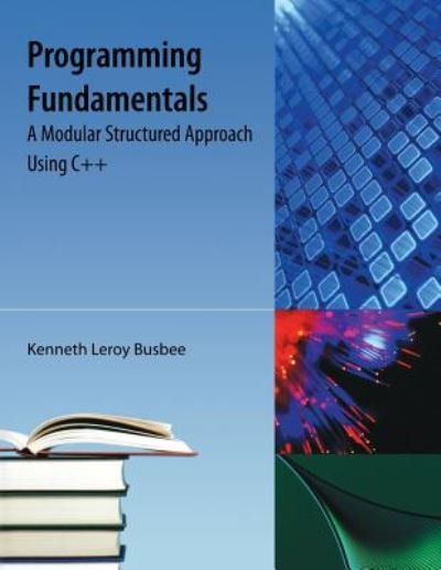 Cover for Kenneth Leroy Busbee · Programming Fundamentals: A Modular Structured Approach Using C++ (Paperback Bog) (2009)