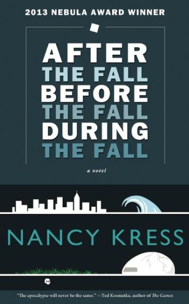 Cover for Nancy Kress · After the Fall, Before the Fall, During the Fall: a Novel (Paperback Book) (2012)