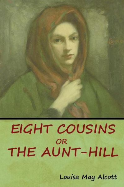 Cover for Louisa Alcott · Eight Cousins, Or, The Aunt-Hill (Paperback Book) (2018)