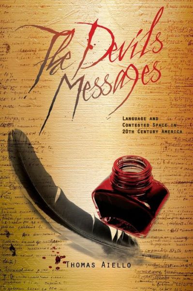 Cover for Thomas Aiello · The Devil's Messages: Language and Contested Space in 20th Century America (Pocketbok) (2013)