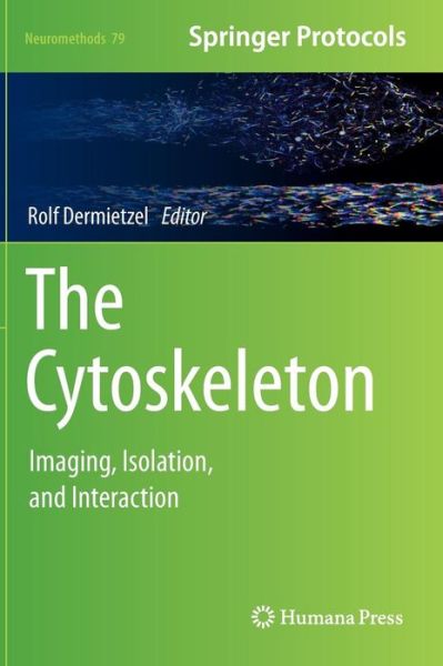 Cover for Rolf Dermietzel · The Cytoskeleton: Imaging, Isolation, and Interaction - Neuromethods (Hardcover Book) [2013 edition] (2013)