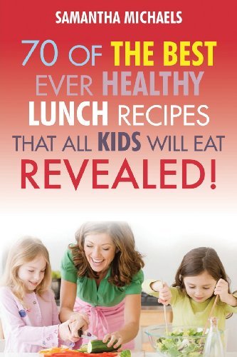 Cover for Samantha Michaels · Kids Recipes Book: 70 of the Best Ever Lunch Recipes That All Kids Will Eat...revealed! (Paperback Book) (2013)