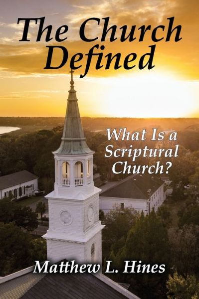Cover for Matthew L Hines · The Church Defined (Paperback Book) (2021)