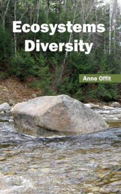 Ecosystems Diversity - Anne Offit - Books - Callisto Reference - 9781632391650 - January 23, 2015