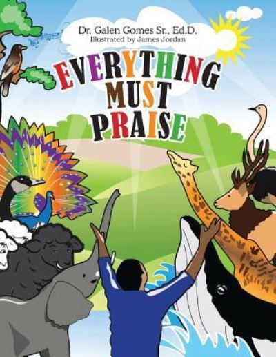 Cover for Dr. Galen Gomes Sr · Everything Must Praise (Paperback Bog) (2019)