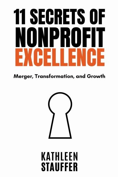 Cover for Kathleen Stauffer · 11 Secrets of Nonprofit Excellence (Book) (2023)