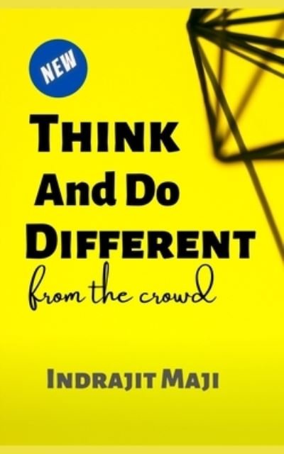 Cover for Indrajit Maji · Think and Do different from the crowd: for those who need happiness, wealth or success (Pocketbok) (2021)