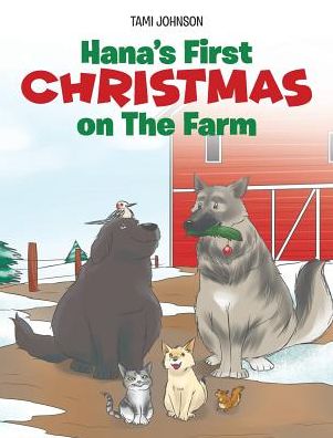 Cover for Tami Johnson · Hana's First Christmas on the Farm (Hardcover Book) (2018)