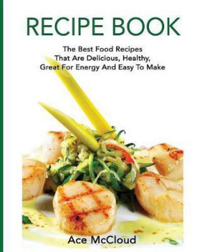 Recipe Book - Ace McCloud - Books - Pro Mastery Publishing - 9781640480650 - March 21, 2017