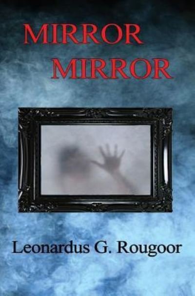 Leonardus G Rougoor · Mirror Mirror (Paperback Book) (2019)