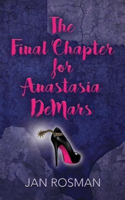 THE FINAL CHAPTER FOR ANASTASIA DeMARS - Jan Rosman - Bøker - Booklocker.com - 9781644383650 - 10. februar 2019