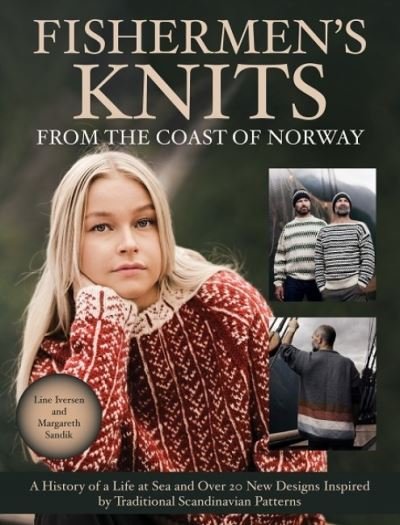 Cover for Line Iversen · Fishermen's Knits from the Coast of Norway: A History of a Life at Sea and Over 20 New Designs Inspired by Traditional Scandinavian Patterns (Hardcover bog) (2023)