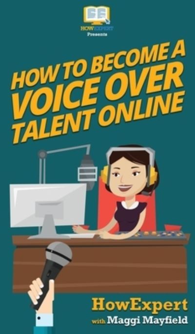 Cover for Howexpert · How To Become a Voice Over Talent Online (Hardcover Book) (2020)