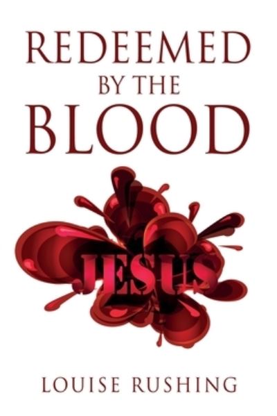 Redeemed by the Blood - Louise Rushing - Böcker - Salem Author Services - 9781662822650 - 4 augusti 2021