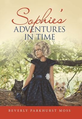 Cover for Beverly Parkhurst Moss · Sophie's Adventures in Time (Hardcover Book) (2022)