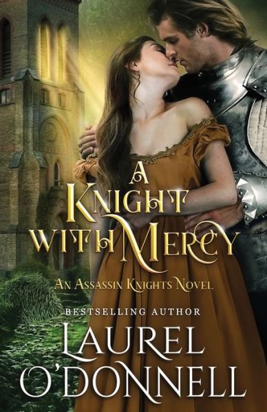 Cover for Laurel O'Donnell · A Knight With Mercy: Book 2 of the Assassin Knights Series - Assassin Knights (Taschenbuch) (2019)