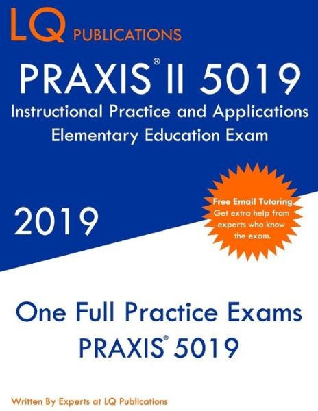 PRAXIS II 5019 Instructional Practice and Applications Elementary Education Exam - Lq Publications - Bøker - Independently Published - 9781691954650 - 9. september 2019