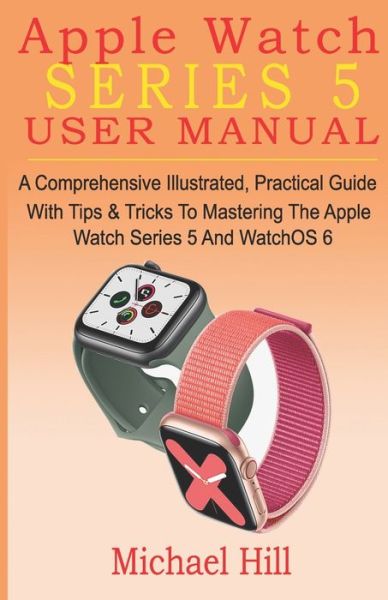 Cover for Michael Hill · Apple Watch Series 5 User Manual (Pocketbok) (2019)