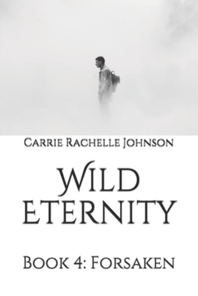 Cover for Carrie Rachelle Johnson · Wild Eternity (Paperback Book) (2021)