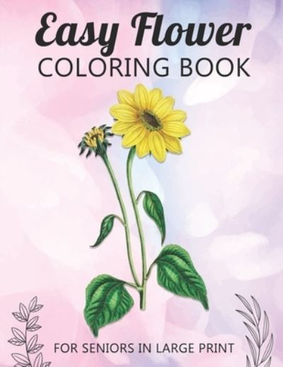 Cover for McKulay Publishing · Easy Flower Coloring Book For Seniors In Large Print (Paperback Book) (2019)