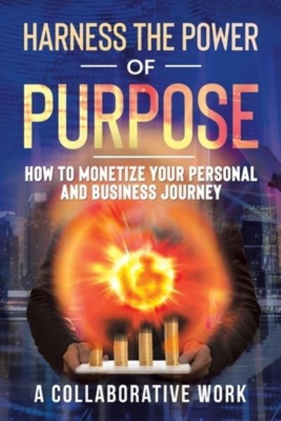 Cover for A Collaborative Work · Harness the Power of Purpose (Paperback Book) (2020)