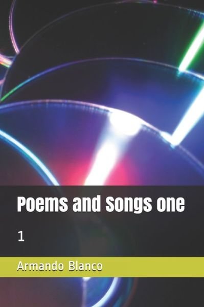 Poems and Songs one - Armando Blanco Blanco - Książki - Independently Published - 9781704492650 - 1 listopada 2019