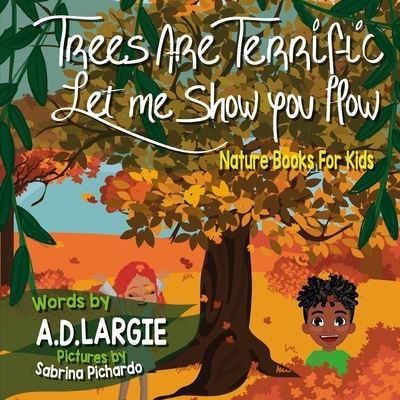 Cover for A D Largie · Trees Are Terrific Let Me Show You How (Paperback Book) (2019)