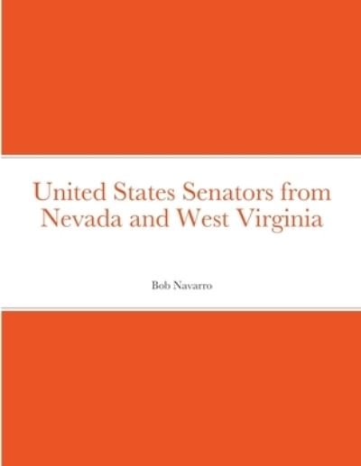 Cover for Bob Navarro · United States Senators from Nevada and West Virginia (Pocketbok) (2021)