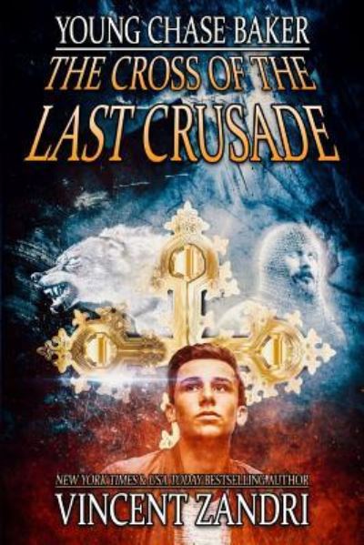 Young Chase Baker and the Cross of the Last Crusade - Vincent Zandri - Bøger - Createspace Independent Publishing Platf - 9781721264650 - 15. juni 2018