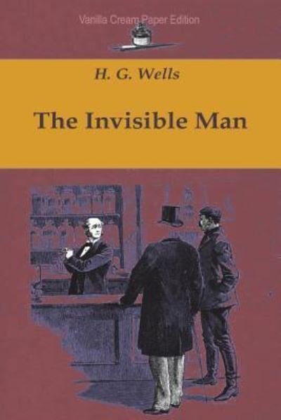 The Invisible Man - H G Wells - Books - Createspace Independent Publishing Platf - 9781722494650 - July 7, 2018