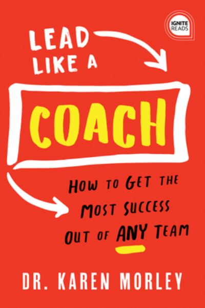 Lead Like a Coach - Karen Morley - Książki - Sourcebooks, Incorporated - 9781728210650 - 1 maja 2020