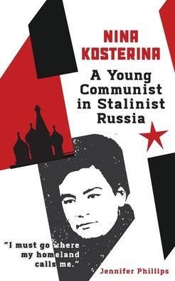 Cover for Jennifer Phillips · Nina Kosterina: A Young Communist in Stalinist Russia (Taschenbuch) [2nd edition] (2020)