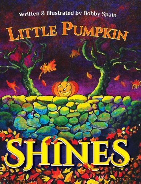 Bobby Spain · Little Pumpkin Shines (Hardcover Book) (2021)