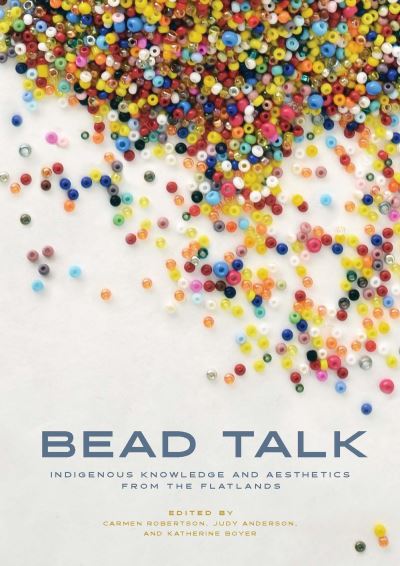 Cover for Bead Talk: Indigenous Knowledge and Aesthetics from the Flatlands - paskwawi masinahikewina / Prairie Writing (Paperback Book) (2024)