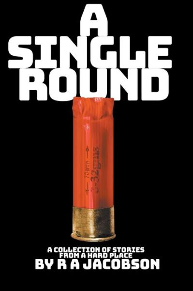 Cover for R A Jacobson · A Single Round (Paperback Book) (2020)