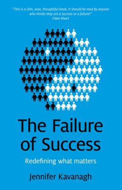 Cover for Jennifer Kavanagh · Failure of Success, The – Redefining what matters (Paperback Book) (2012)