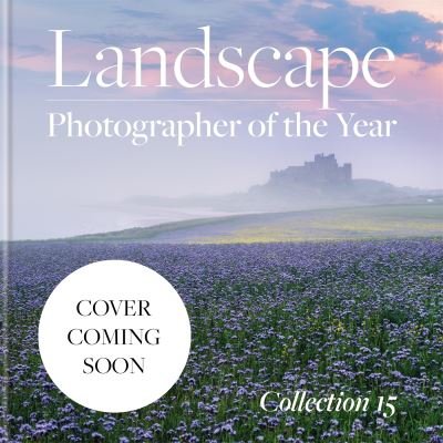 Cover for Charlie Waite · Landscape Photographer of the Year: Collection 15 - Landscape Photographer of the Year (Hardcover Book) (2022)