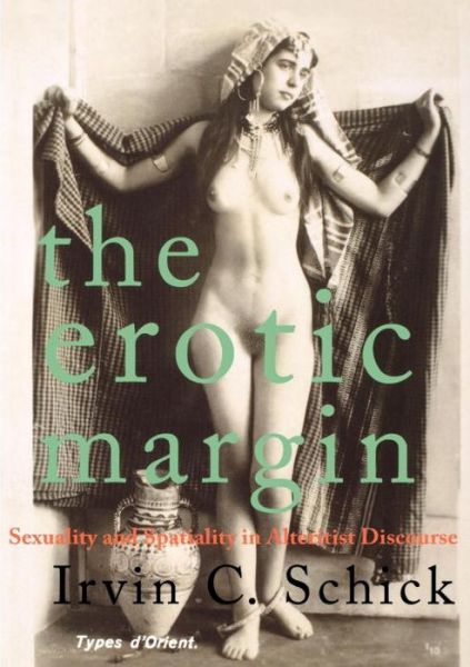 Cover for Irvin C Schick · The Erotic Margin: Sexuality and Spatiality in Alterist Discourse (Taschenbuch) (2012)