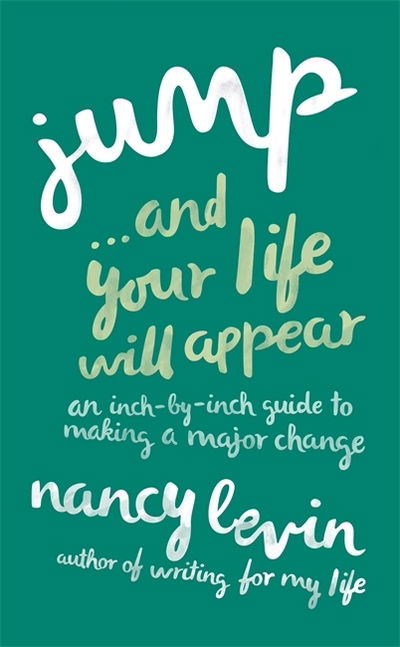 Cover for Nancy Levin · Jump...And Your Life Will Appear: An Inch-by-Inch Guide to Making a Major Change (Paperback Book) (2014)