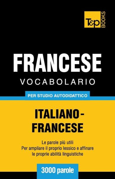 Cover for Andrey Taranov · Vocabolario Italiano-francese Per Studio Autodidattico - 3000 Parole (Paperback Bog) [Italian edition] (2013)