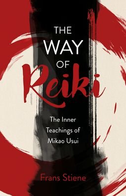 Cover for Frans Stiene · Way of Reiki, The - The Inner Teachings of Mikao Usui (Taschenbuch) (2022)