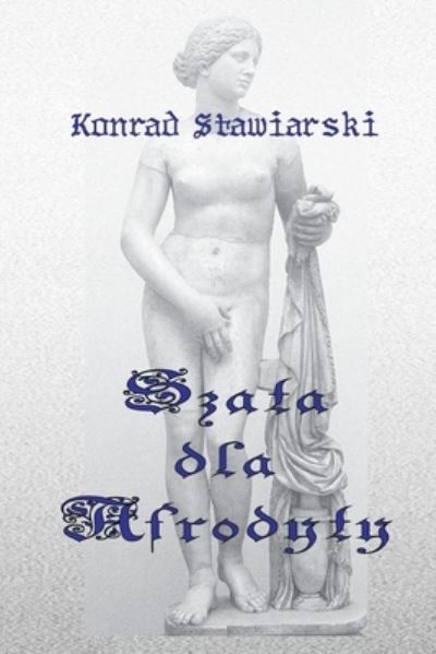 Cover for Konrad Stawiarski · Szata dla Afrodyty (Paperback Book) (2019)