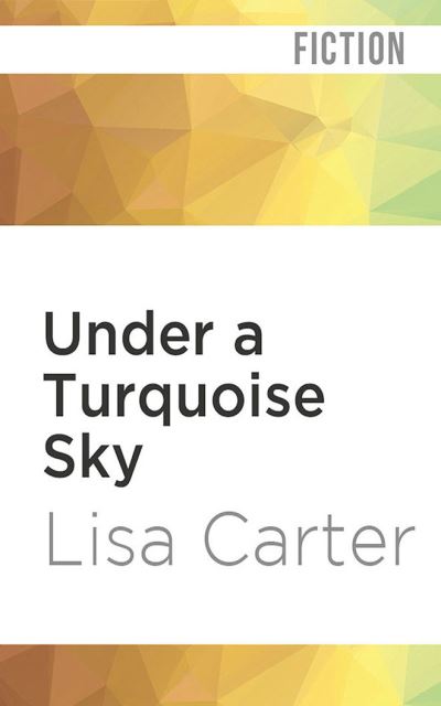 Cover for Lisa Carter · Under a Turquoise Sky (CD) (2020)