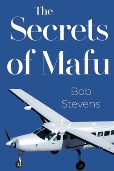 Bob Stevens · The Secrets Of Mafu (Paperback Book) (2024)