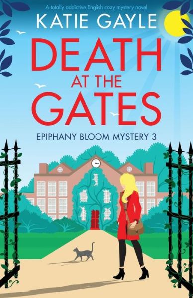 Cover for Katie Gayle · Death at the Gates: A totally addictive English cozy mystery novel - Epiphany Bloom Mysteries (Paperback Book) (2021)